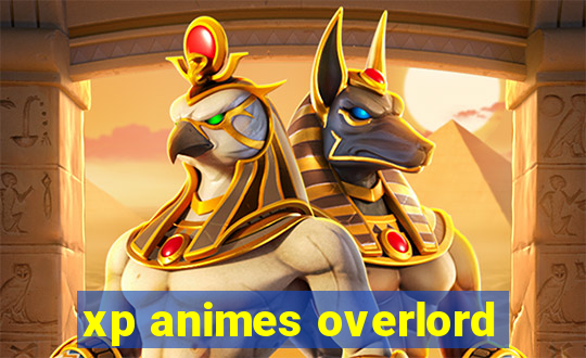 xp animes overlord